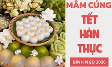 Mâm cúng Tết Hàn thực 2026 đầy đủ, chuẩn phong tục