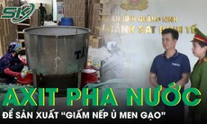 Thủ đoạn pha axit với nước máy làm 'giấm nếp ủ men gạo' đầu độc người tiêu dùng
