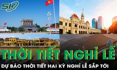 Dự báo thời tiết hai kỳ nghỉ lễ Giỗ tổ Hùng Vương và 30/4 - 1/5 trên cả nước