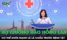 Bộ trưởng Đào Hồng Lan: "Một cơ thể khỏe mạnh là lá chắn vững chắc nhất trước mọi bệnh tật"
