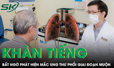 Tưởng viêm họng nhẹ, người đàn ông bất ngờ phát hiện mắc ung thư phổi giai đoạn muộn 