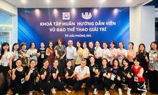 Khai mạc lớp tập huấn hướng dẫn viên vũ đạo thể thao giải trí tại Hải Phòng