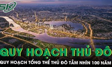 Hà Nội phê duyệt Quy hoạch tổng thể Thủ đô tầm nhìn 100 năm, gồm 9 cực và 9 trung tâm lớn