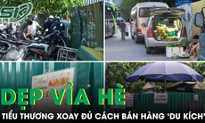 Hà Nội dẹp vỉa hè, tiểu thương xoay đủ cách bán hàng ‘du kích’