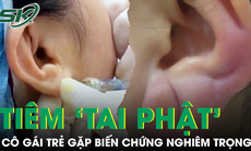 Tiêm filler làm 'tai Phật' ở spa, cô gái trẻ gặp biến chứng nghiêm trọng
