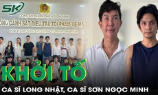 Ca sĩ Long Nhật và ca sĩ Sơn Ngọc Minh bị bắt vì tội gì?