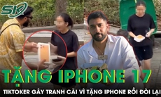 TikToker triệu fan gây tranh cãi vì tặng iphone 17 cho cô gái Việt rồi đòi lại
