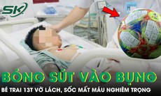 Bé trai 13 tuổi vỡ lách, sốc mất máu nghiêm trọng vì bị bóng sút vào bụng