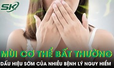 Mùi cơ thể bất thường có thể là dấu hiệu sớm của nhiều bệnh lý nguy hiểm