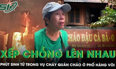 Phút sinh tử trong vụ cháy quán cháo: Gia đình 4 người lớn trốn vào nhà vệ sinh, nằm xếp chồng lên nhau