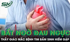 Đang dạy học thầy giáo bất ngờ đau ngực phát hiện mắc bệnh tim bẩm sinh hiếm gặp 