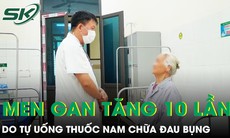 Men gan tăng gấp 10 lần sau thời gian dài tự uống thuốc nam chữa đau bụng 