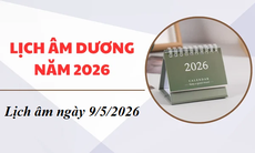 Âm lịch hôm nay 9/5 - Lịch âm 9/5 - Lịch vạn niên ngày 9/5/2026
