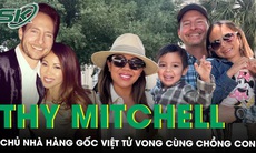 Bi kịch của nữ chủ nhà hàng gốc Việt nổi tiếng tử vong tại nhà riêng cùng chồng và 2 con