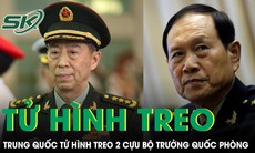 Trung Quốc tuyên án tử hình treo 2 cựu Bộ trưởng Quốc phòng vì tham nhũng