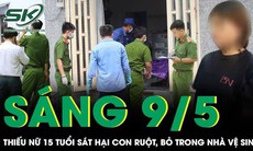Điều tra vụ thiếu nữ 15 tuổi sát hại con ruột, bỏ trong nhà vệ sinh của người dân ở Đắk Lắk