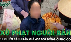 Xử phạt người phụ nữ bán hàng rong ‘chặt chém’ khách nước ngoài 10 chiếc bánh rán giá 430.000 đồng