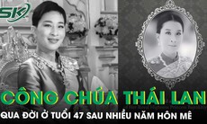 Công chúa Thái Lan Bajrakitiyabha qua đời ở tuổi 47