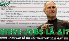 Xuất hiện trong đề thi THPT 2026, Steve Jobs có cuộc đời phi thường thế nào để trở thành huyền thoại?