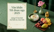 Bài văn khấn Tết Đoan Ngọ 2026 mùng 5/5 chuẩn cầu bình an, sức khoẻ