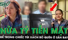 Nữ nhân viên làm ca đêm nhặt được chiếc túi xách đựng gần nửa tỷ đồng tiền mặt ở sân bay