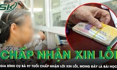 Gia đình cụ bà 97 tuổi bị yêu cầu lên phường làm ủy quyền chấp nhận lời xin lỗi, mong cán bộ rút kinh nghiệm