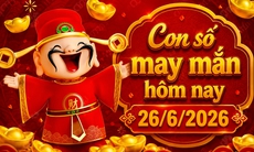 Con số may mắn hôm nay 26/6 -  số tài lộc 12 con giáp theo năm sinh