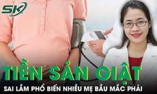 Sai lầm phổ biến trong phòng ngừa tiền sản giật nhiều mẹ bầu đang mắc phải