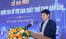 Ra mắt Trung tâm Quốc gia hỗ trợ sản xuất thử chip bán dẫn đầu tiên của Việt Nam