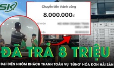Vụ ‘bùng’ hóa đơn hải sản 16 triệu: Đại diện nhóm khách trả 8 triệu đồng, hé lộ hoàn cảnh các cô gái đi cùng