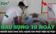 Đau bụng suốt 10 ngày, người đàn ông sốc nặng khi phát hiện sự thật phía sau