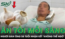 Ăn tỏi sống vào buổi sáng suốt 2 năm, người đàn ông 58 tuổi nhận cái kết không thể ngờ