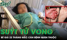 Bé gái 23 tháng tuổi suýt tử vong vì căn bệnh quen thuộc