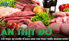 Thịt đỏ có thực sự khiến tế bào ung thư phát triển nhanh hơn?