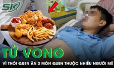 Người đàn ông tử vong sau 90 ngày phát hiện bệnh, 'thủ phạm' là 3 món quen thuộc nhiều người mê