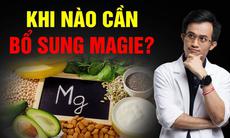 7 nhóm người không nên tự ý bổ sung magie