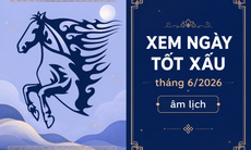 Tra cứu ngày tốt - xấu tháng 6 âm lịch năm 2026 chính xác