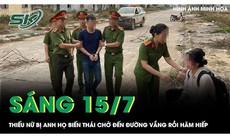 Sáng 15/7: Bi kịch thiếu nữ bị anh họ chở đến đường vắng rồi hãm hiếp sau cuộc nhậu