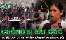 Chồng bị bắt cóc, vợ bắt mẹ thủ lĩnh băng đảng để trao đổi