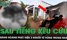 Tiếng kêu cứu lúc rạng sáng hé lộ vụ án mạng khiến 3 người tử vong ở Đồng Nai