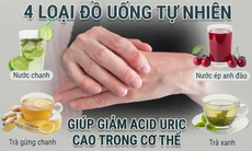 4 loại đồ uống tự nhiên giúp giảm acid uric cao trong cơ thể