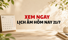 Âm lịch hôm nay 21/7 - Lịch âm 21/7 - Lịch vạn niên ngày 21/7/2026