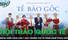 Mở ra triển vọng cho y học trường thọ từ công nghệ tế bào gốc trong hội thảo khoa học quốc tế 
