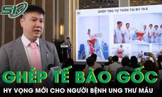 Ghép tế bào gốc tự thân mở ra hy vọng mới cho người bệnh ung thư máu