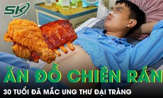 Ăn đồ chiên rán mỗi ngày, nam nhân viên 30 tuổi phát hiện ung thư đại trực tràng