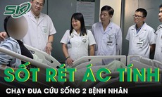 Chạy đua cứu hai bệnh nhân sốt rét ác tính giữa lúc thuốc đặc trị gần cạn kiệt 