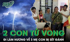 3 mẹ con đi làm nương về bị sét đánh, 2 con tử vong