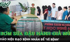Bác sĩ ‘dỏm’ bơm sữa đậu nành vào niệu đạo giả mủ để ‘vẽ bệnh’ khách hàng, thu hàng chục tỷ đồng