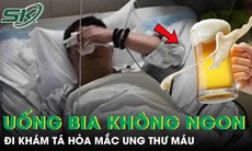 Sau nhiều năm uống bia, người đàn ông đi khám tá hỏa mắc ung thư máu