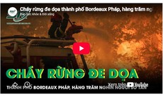 Cháy rừng đe dọa thành phố Bordeaux Pháp, hàng trăm nghìn người sơ tán khẩn cấp